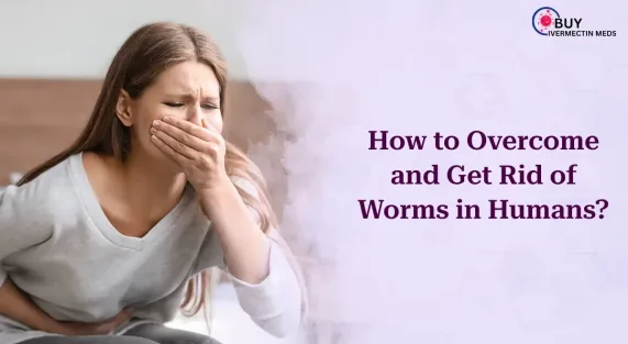 How To Overcome And Get Rid Of Worms In Humans?